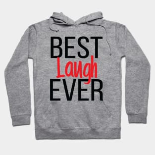 Best Laugh Ever Hoodie